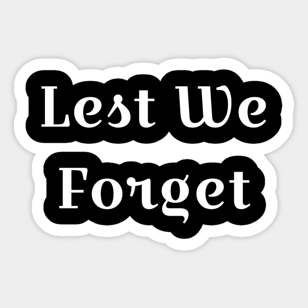 Lest We Forget T-Shirt Sticker by pmeekukkuk